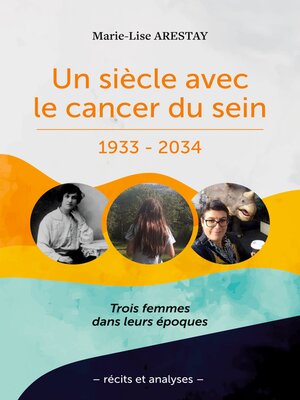 cover image of Un siècle avec le cancer du sein--1933--2034